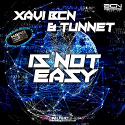 XAVI BCN & TUNNET - IS NOT EASY