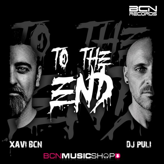 XAVI BCN & DJ PULI - TO THE END-MAKINA