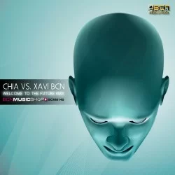 CHIA VS. XAVI BCN - WELCOME TO THE FUTURE RMX