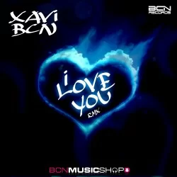 XAVI BCN - I LOVE YOU RMX