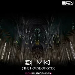 DJ MIKI - THE HOUSE OF GOD DJ MIKI - THE HOUSE OF GOD