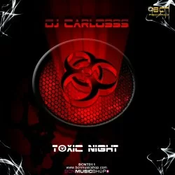 DJ CARLOSSS - TOXIC NIGHT