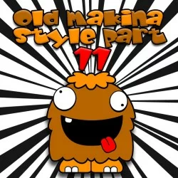 OLD MAKINA STYLE PART 11